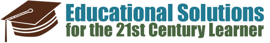 Educational Solutions For the 21st Century Learner Educational Solutions For the 21st Century Learner